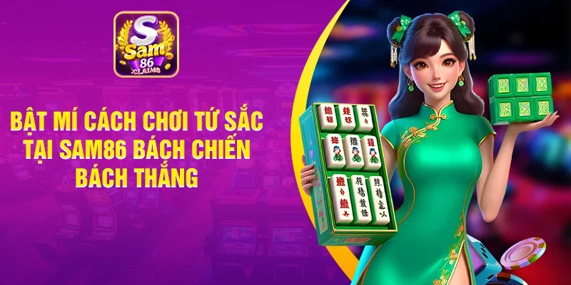 Bật Mí Cách Chơi Tứ Sắc Tại Sam86 Bách Chiến Bách Thắng