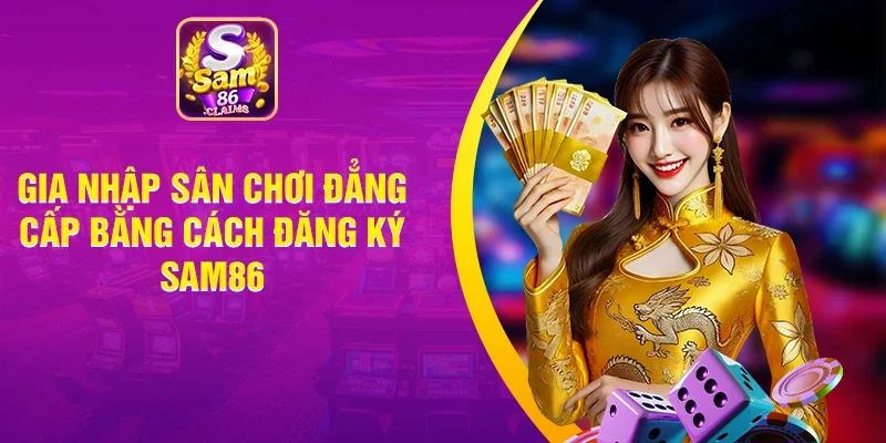 Đăng ký Sam86 - Hướng Dẫn Nhanh Chóng Trong Một Nốt Nhạc
