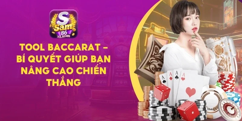 Tool Baccarat – Bí Quyết Giúp Bạn Nâng Cao Chiến Thắng